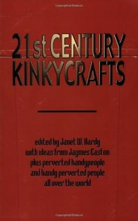 21st century kinkycrafts 1st edition janet hardy 1890159581, 978-1890159580