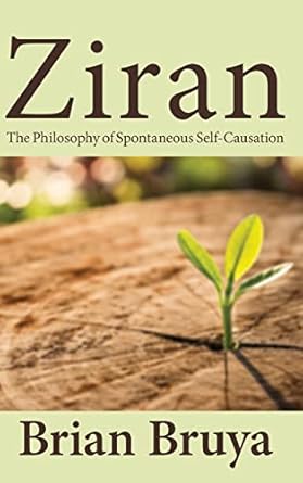 ziran the philosophy of spontaneous self causation 1st edition brian bruya 1438488319, 978-1438488318