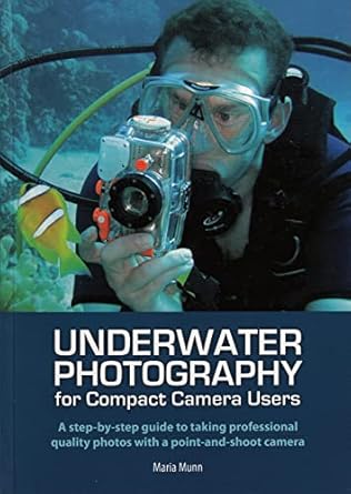 underwater photography a step by step guide to taking professional quality underwater photos with a point and