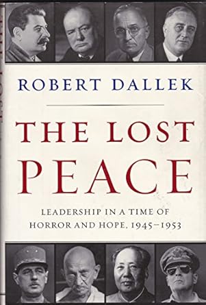 the lost peace leadership in a time of horror and hope 1945 1953 1st edition robert dallek 0061628662,