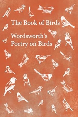 the book of birds wordsworths poetry on birds 1st edition william wordsworth 1528716353, 978-1528716352