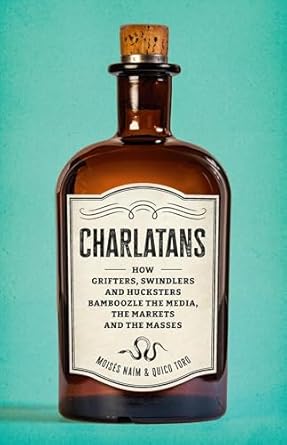 charlatans how grifters swindlers and hucksters bamboozle the media the markets and the masses 1st edition