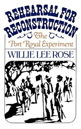 rehearsal for reconstruction the port royal experiment 1st edition willie lee rose 0195198824, 978-0195198829>