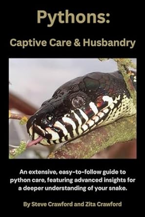 pythons captive care and husbandry an extensive easy to follow guide to python care featuring advanced
