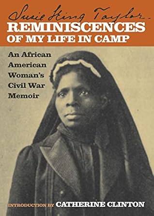 reminiscences of my life in camp an african american womans civil war memoir 1st edition susie king taylor