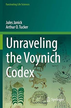 unraveling the voynich codex 1st edition jules janick ,arthur o tucker 3030084213, 978-3030084219