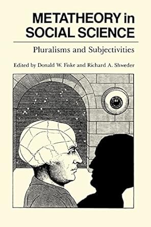 metatheory in social science pluralisms and subjectivities 1st edition donald w fiske ,richard a shweder