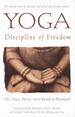 yoga discipline of freedom the yoga sutra attributed to patanjali 1st edition patanjali ,barbara stoler