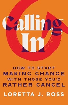 calling in how to start making change with those youd rather cancel 1st edition loretta j ross 1982190795,