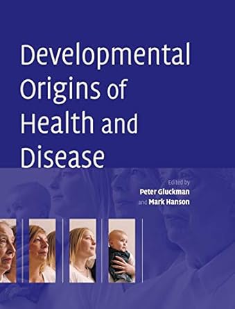 developmental origins of health and disease 1st edition peter gluckman ,mark hanson 0521847435, 978-0521847438