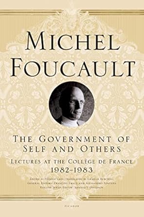 the government of self and others lectures at the college de france 1982 1983 1st edition michel foucault