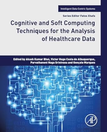 cognitive and soft computing techniques for the analysis of healthcare data 1st edition akash kumar bhoi phd