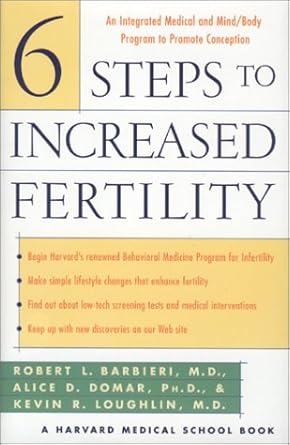 6 steps to increased fertility an integrated medical and mind/body approach to promote conception 1st edition