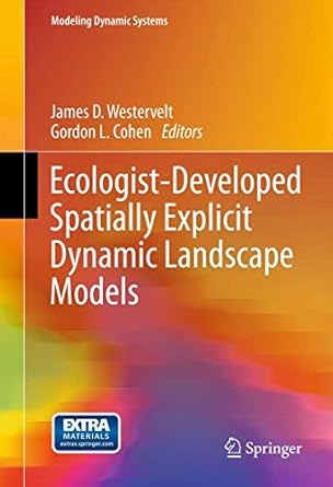 ecologist developed spatially explicit dynamic landscape models 1st edition james d westervelt ,gordon l