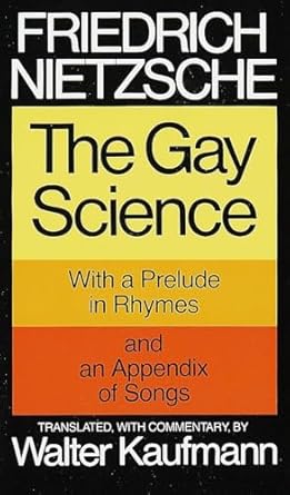 the gay science with a prelude in rhymes and an appendix of songs 1st edition friedrich nietzsche ,walter