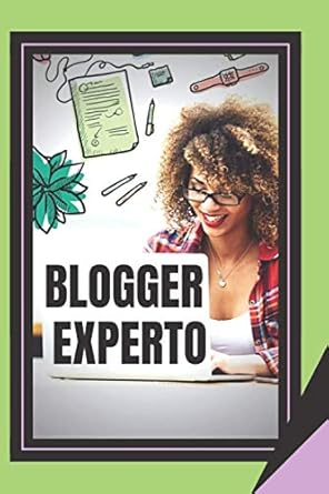 blogger experto la guia poderosa para el blogger 1st edition mentes libres 165325954x, 978-1653259540