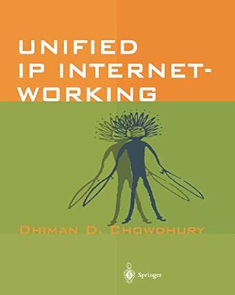 unified ip internetworking 1st edition dhiman d chowdhury 3540673709, 978-3540673705