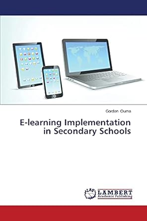 e learning implementation in secondary schools 1st edition gordon ouma 3659493856, 978-3659493850
