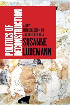 politics of deconstruction a new introduction to jacques derrida 1st edition susanne ludemann 0804784132,