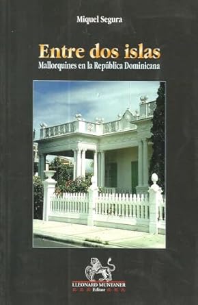entre dos islas mallorquines en la republica dominicana 1st edition miquel segura i aguilo 8488946554,