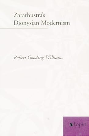 zarathustras dionysian modernism 1st edition robert gooding williams 0804732957, 978-0804732956