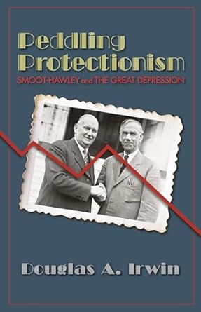 peddling protectionism smoot hawley and the great depression 1st edition douglas a irwin 0691178062,