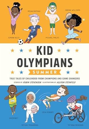 kid olympians summer true tales of childhood from champions and game changers 1st edition robin stevenson