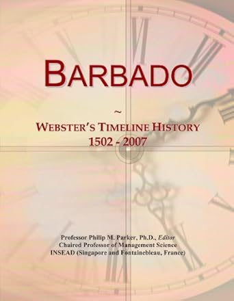 barbado websters timeline history 1502 2007 1st edition icon group international 1114385638, 978-1114385634