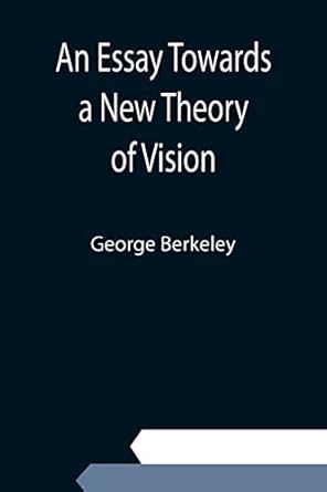 an essay towards a new theory of vision 1st edition george berkeley 9354943144, 978-9354943140