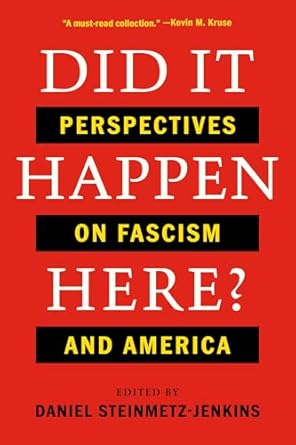 did it happen here perspectives on fascism and america 1st edition daniel steinmetz jenkins 1324110597,
