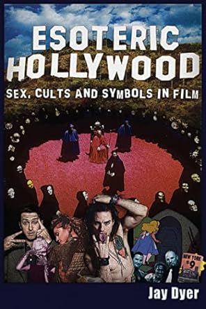esoteric hollywood sex cults and symbols in film 1st edition jay dyer 1634240774, 978-1634240772