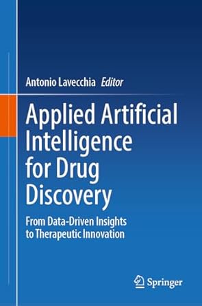 applied artificial intelligence for drug discovery from data driven insights to therapeutic innovation 1st