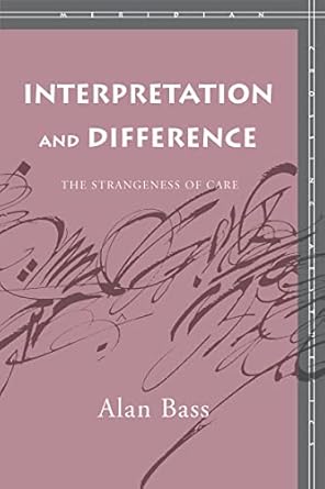interpretation and difference the strangeness of care 1st edition alan bass 0804753385, 978-0804753388