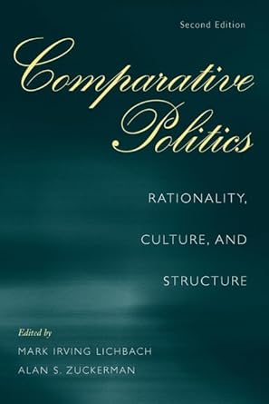 comparative politics rationality culture and structure 1st edition mark irving lichbach ,alan s zuckerman