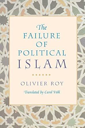 the failure of political islam 1st edition olivier roy 0674291417, 978-0674291416