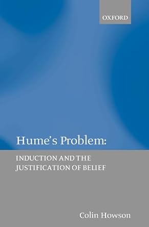 humes problem induction and the justification of belief 1st edition colin howson 019825038x, 978-0198250388