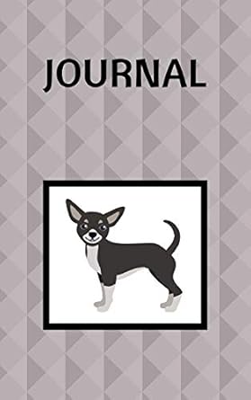 journal chihuahua 100 sheets/200 pages 5 x 8 1st edition atkins avenue books 1675874794, 978-1675874790