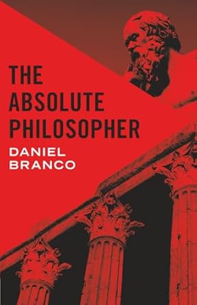 the absolute philosopher 1st edition daniel branco 1917646690, 978-1917646697