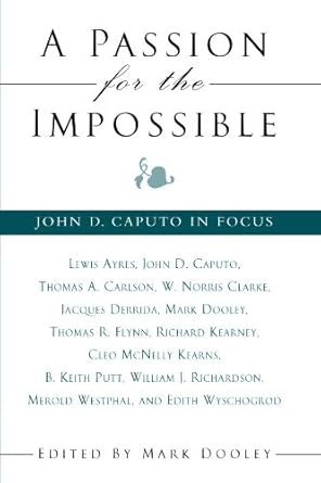 a passion for the impossible john d caputo in focus 1st edition mark dooley 0791456889, 978-0791456880