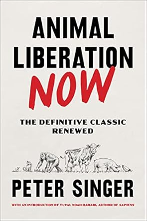 animal liberation now the definitive classic renewed 1st edition peter singer ,yuval noah harari 0063226707,