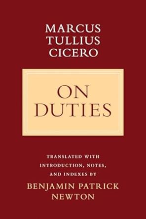 on duties 1st edition marcus tullius cicero ,benjamin patrick newton 1501704524, 978-1501704529
