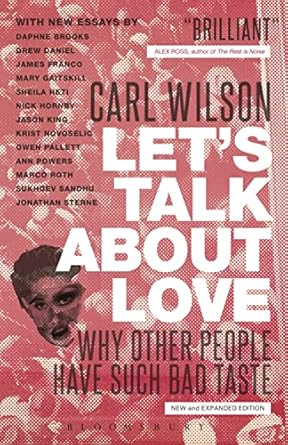 lets talk about love why other people have such bad taste 1st edition carl wilson 1441166777, 978-1441166777