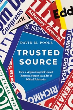 trusted source how a virginia nonprofit gained bipartisan support in an era of political polarization 1st