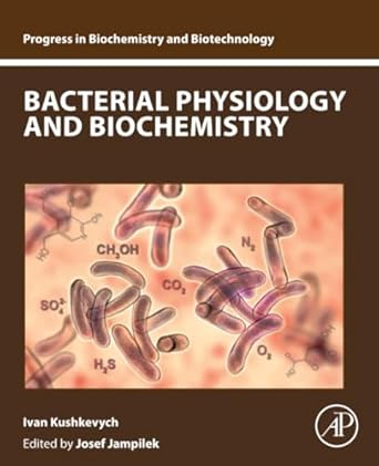 bacterial physiology and biochemistry 1st edition ivan kushkevych 044318738x, 978-0443187384