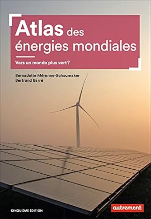 atlas des energies mondiales vers un monde plus vert 1st edition bertrand barre ,bernadette merenne