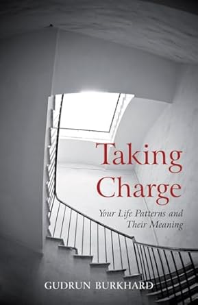 taking charge your life patterns and their meaning 1st edition gudrun burkhard 0863152538, 978-0863152535