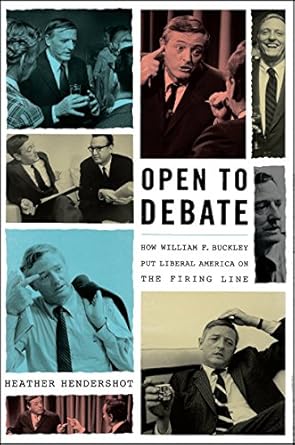 open to debate how william f buckley put liberal america on the firing line 1st edition heather hendershot