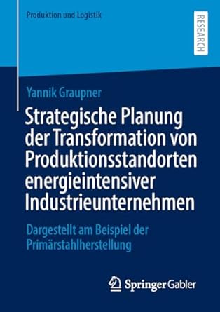 strategische planung der transformation von produktionsstandorten energieintensiver industrieunternehmen