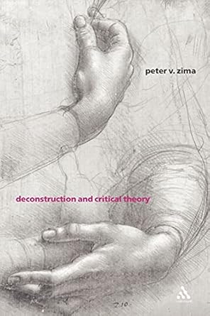 deconstruction and critical theory 1st edition peter v zima 082645934x, 978-0826459343