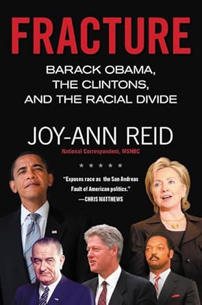 fracture barack obama the clintons and the racial divide 1st edition joy ann reid 0062305263, 978-0062305268